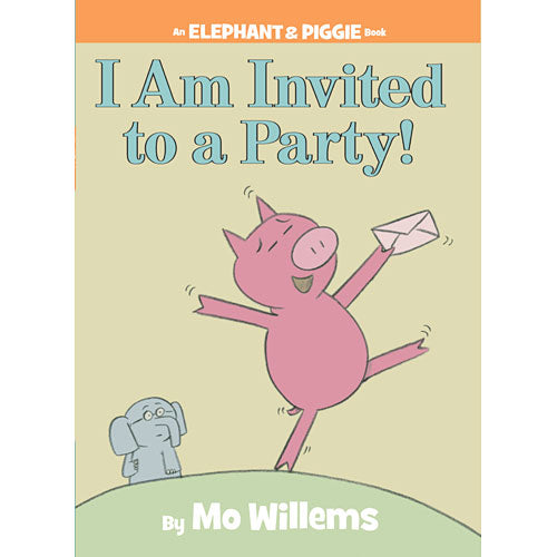 I Am Invited to a Party! (An Elephant and Piggie