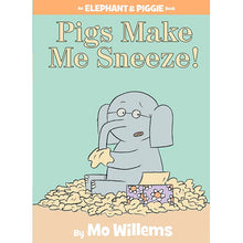 Pigs Make Me Sneeze! (An Elephant and Piggie Book)